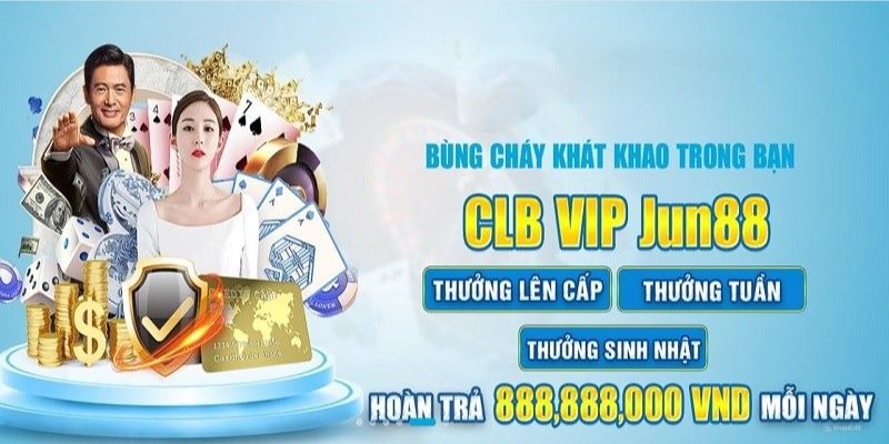 Đặc quyền vip tại nhà cái Jun88