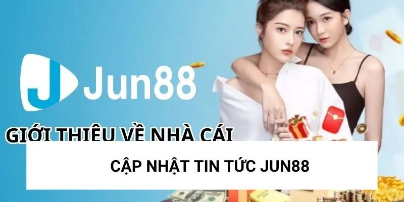 Tin tức tại nhà cái Jun88